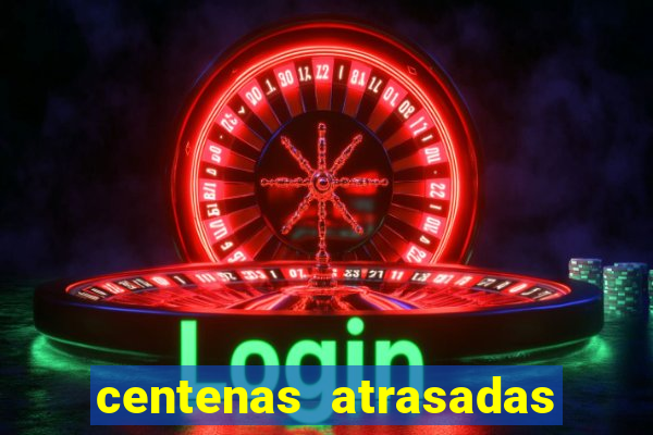 centenas atrasadas jogo do bicho